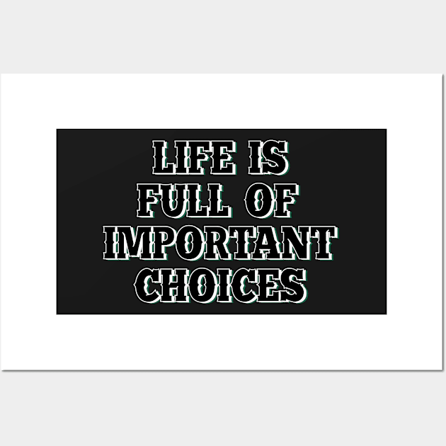 Life is full of important choices 7 Wall Art by SamridhiVerma18